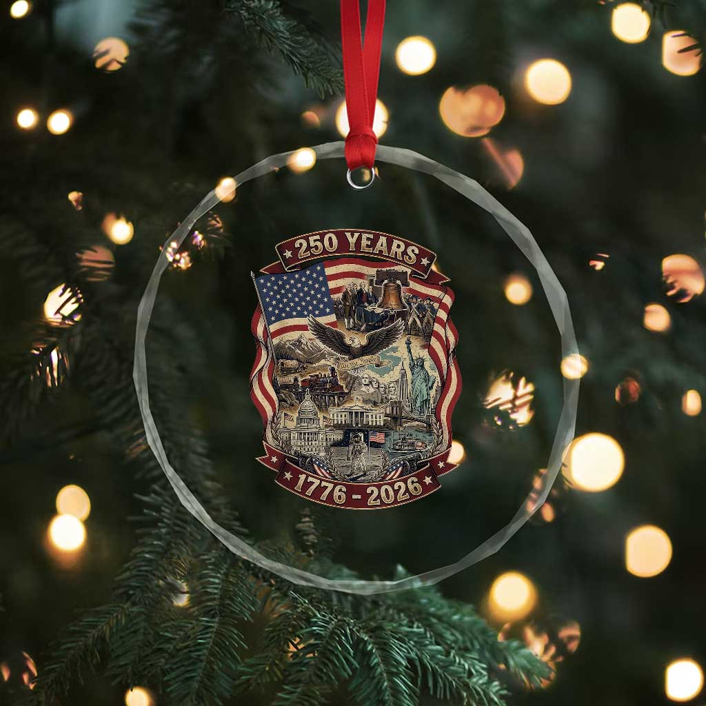 250 Years 1776 to 2026 Ultimate American Landmark Collage Crystal Glass Ornament Liberty Bell Eagle and US Flag Semiquincentennial Patriotic