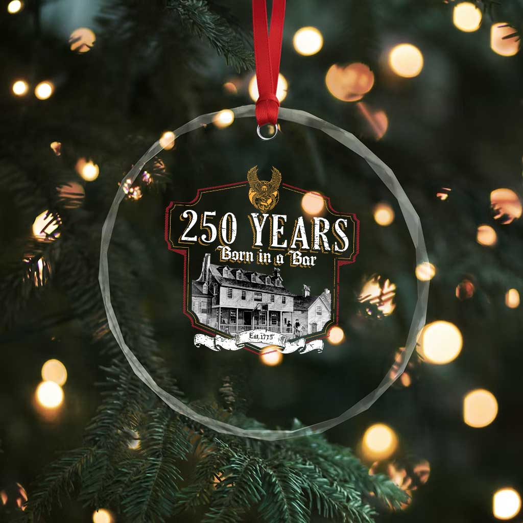 250 Years Born In A Bar Crystal Glass Ornament 250th Birthday Military - Wonder Print Shop