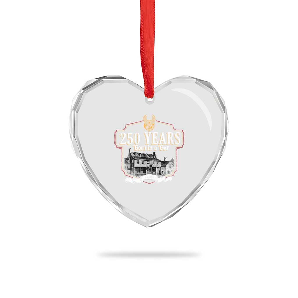 250 Years Born In A Bar Heart Crystal Glass Ornament 250th Birthday Military - Wonder Print Shop