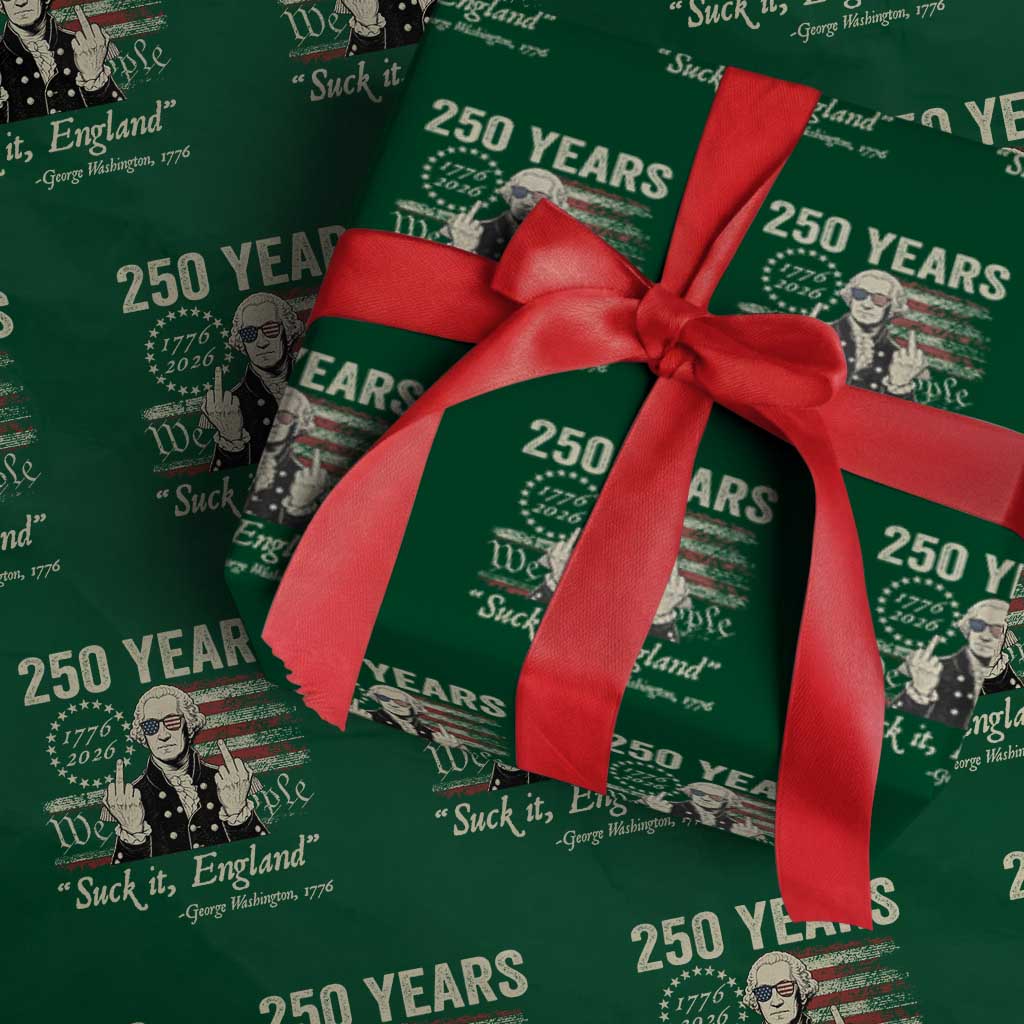250 Years George Washington Suck It England Wrapping Paper Roll 4th Of July 1776 2026 250th Anniversary USA