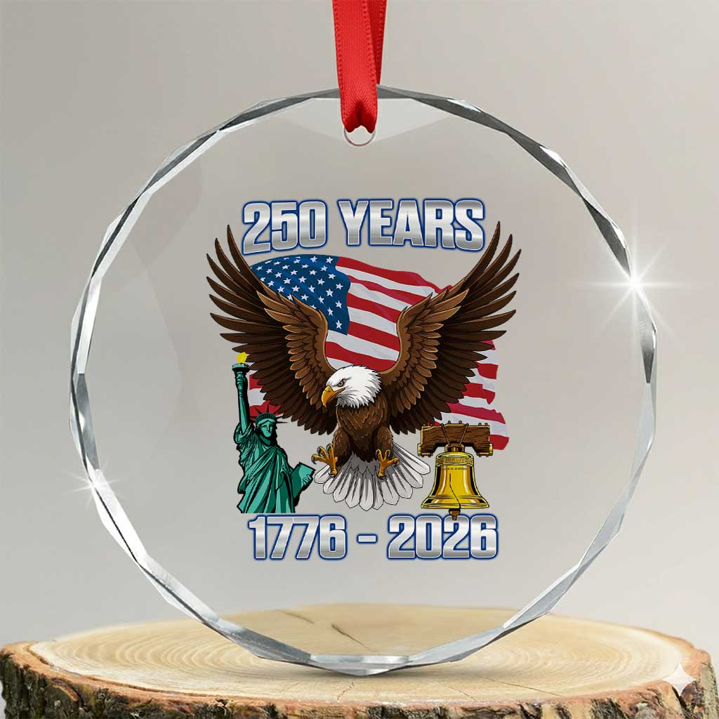 250 Years of Freedom 1776 2026 Patriotic Eagle Crystal Glass Ornament 4th of July American Flag Liberty Bell Statue of Liberty