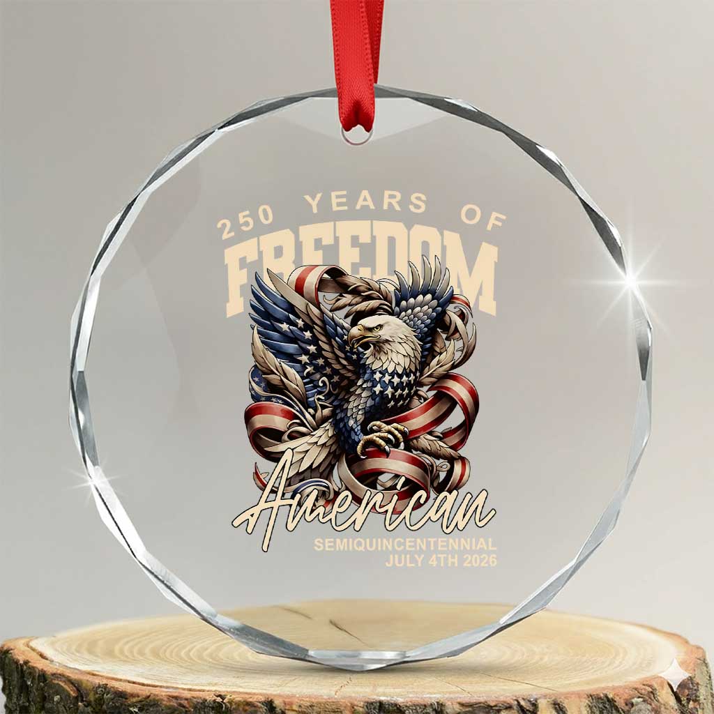 250 Years of Freedom Eagle Crystal Glass Ornament US 250th Anniversary American Semiquincentennial 2026 Patriotic - Wonder Print Shop