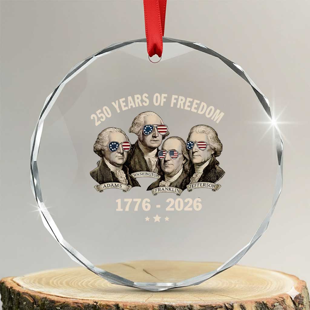 250 Years of Freedom Founding Fathers Crystal Glass Ornament Patriotic 1776 to 2026 July 4th American History - Wonder Print Shop