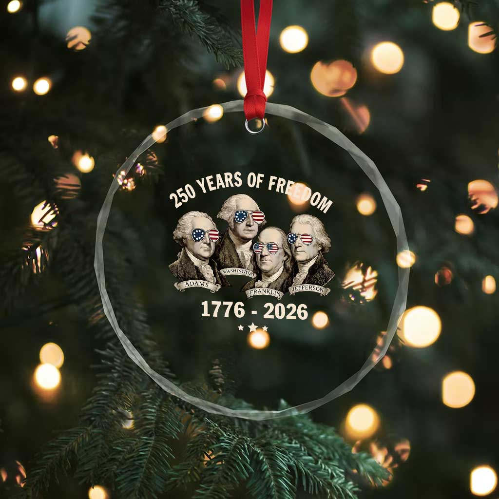250 Years of Freedom Founding Fathers Crystal Glass Ornament Patriotic 1776 to 2026 July 4th American History - Wonder Print Shop