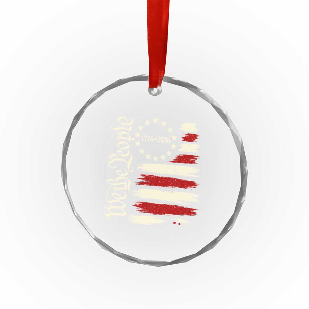 250 Years of Liberty 1776-2026 We The People Crystal Glass Ornament Distressed American Flag Patriotic Semiquincentennial 250th Anniversary