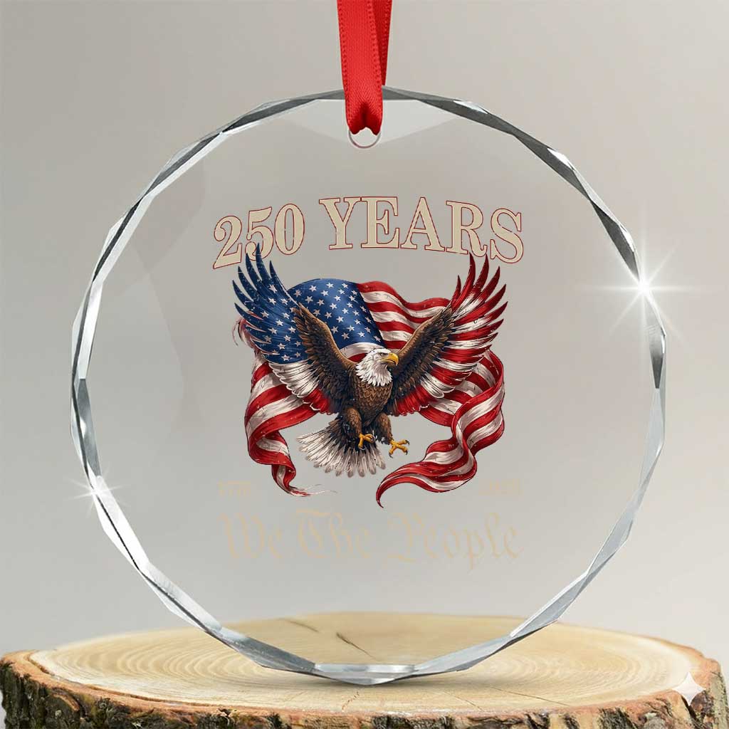 250 Years of Liberty American Semiquincentennial Crystal Glass Ornament We The People Patriotic Eagle Heritage 1776 2026