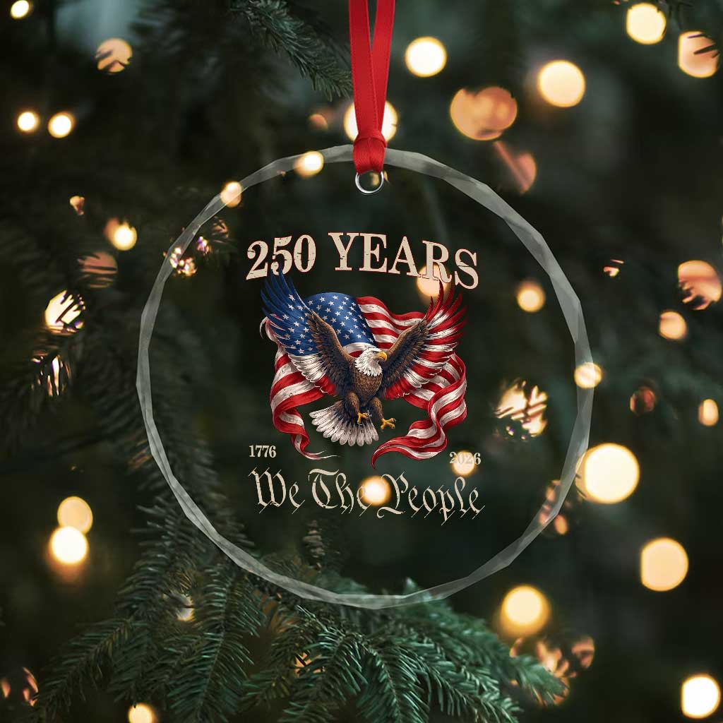 250 Years of Liberty American Semiquincentennial Crystal Glass Ornament We The People Patriotic Eagle Heritage 1776 2026