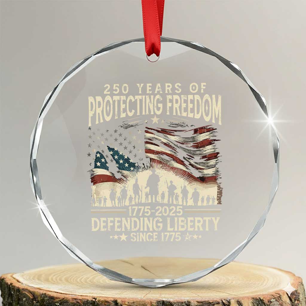 250 Years Of Protecting Freedom Defending Liberty Since 1775 Crystal Glass Ornament US Military Army Birthday TS11