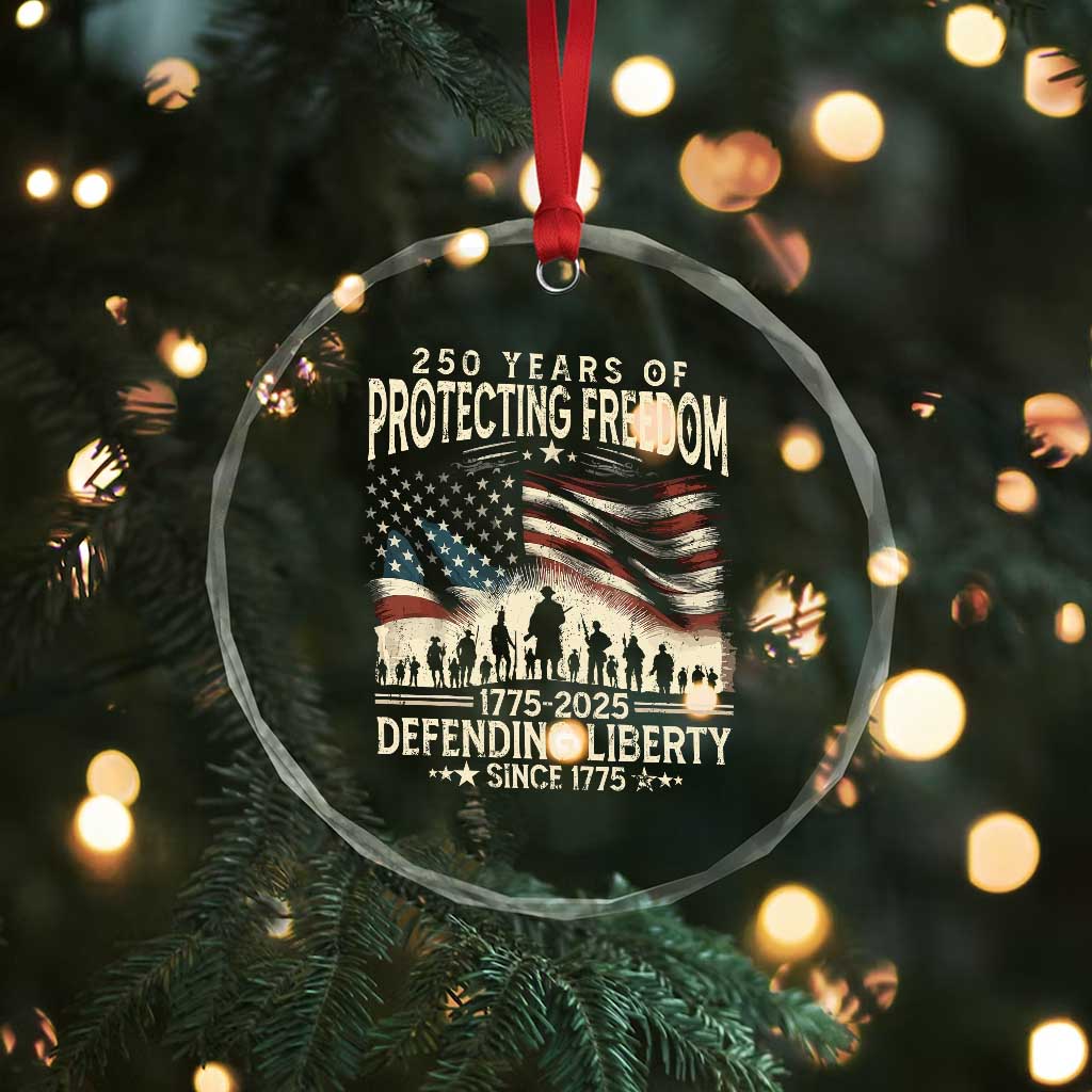 250 Years Of Protecting Freedom Defending Liberty Since 1775 Crystal Glass Ornament US Military Army Birthday TS11
