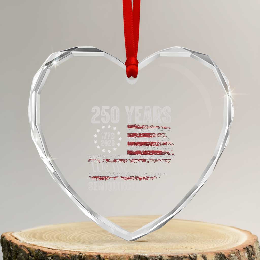 250 Years Semiquincentennial Heart Crystal Glass Ornament 250th America Anniversary Independence Day USA Flag - Wonder Print Shop