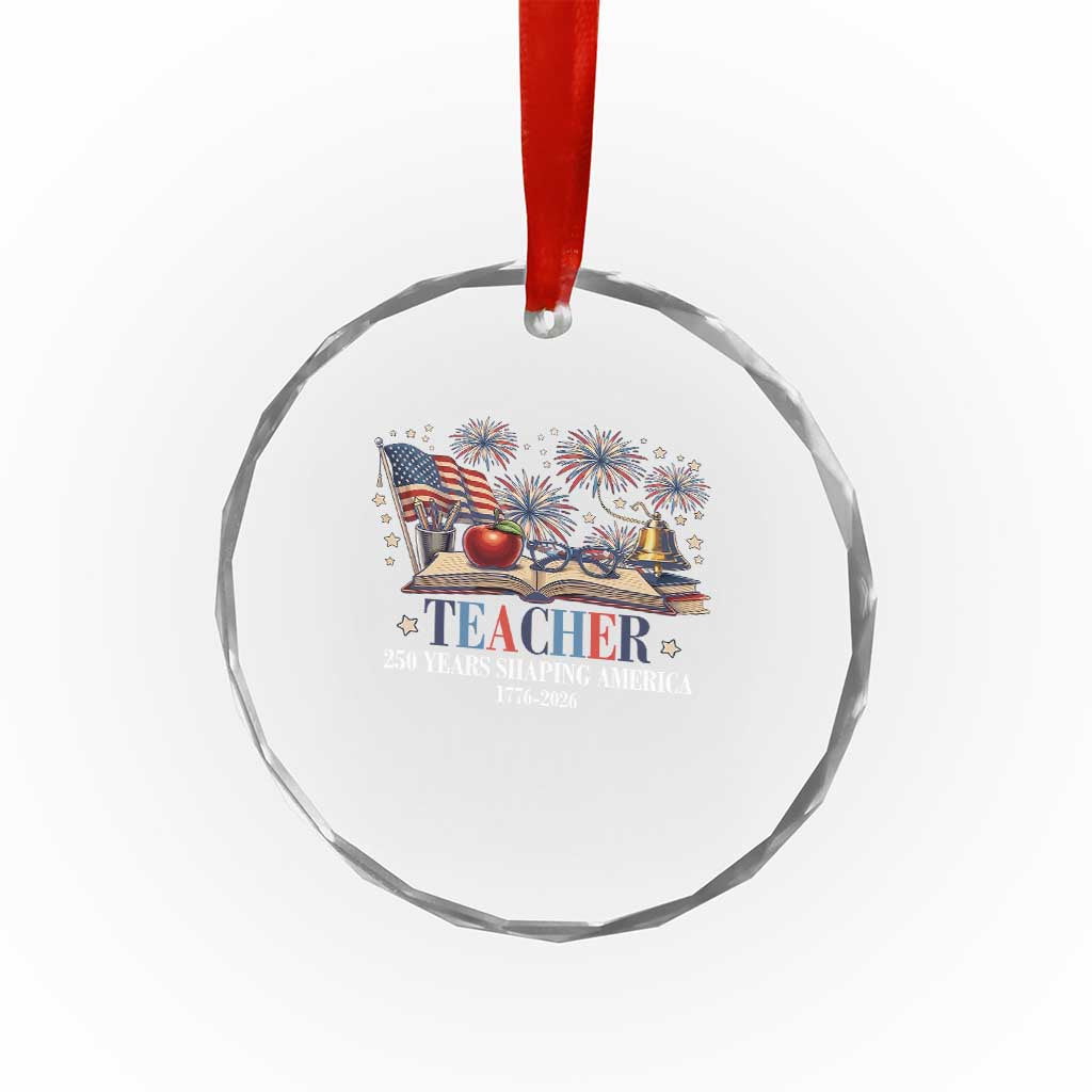 250 Years Shaping America Educator Crystal Glass Ornament America 250th Anniversary