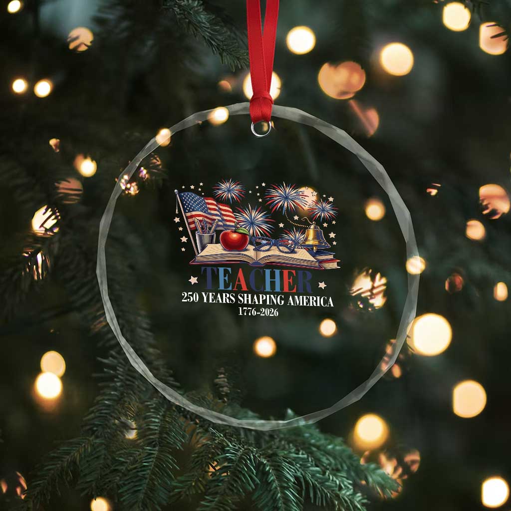 250 Years Shaping America Educator Crystal Glass Ornament America 250th Anniversary
