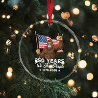 250 Years We The People Bigfoot Crystal Glass Ornament Funny Patriotic 1776 to 2026 US Semiquincentennial - Wonder Print Shop