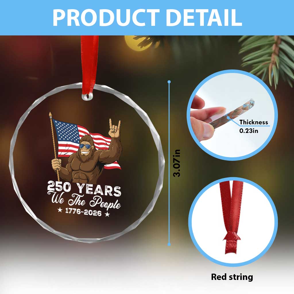 250 Years We The People Bigfoot Crystal Glass Ornament Funny Patriotic 1776 to 2026 US Semiquincentennial - Wonder Print Shop