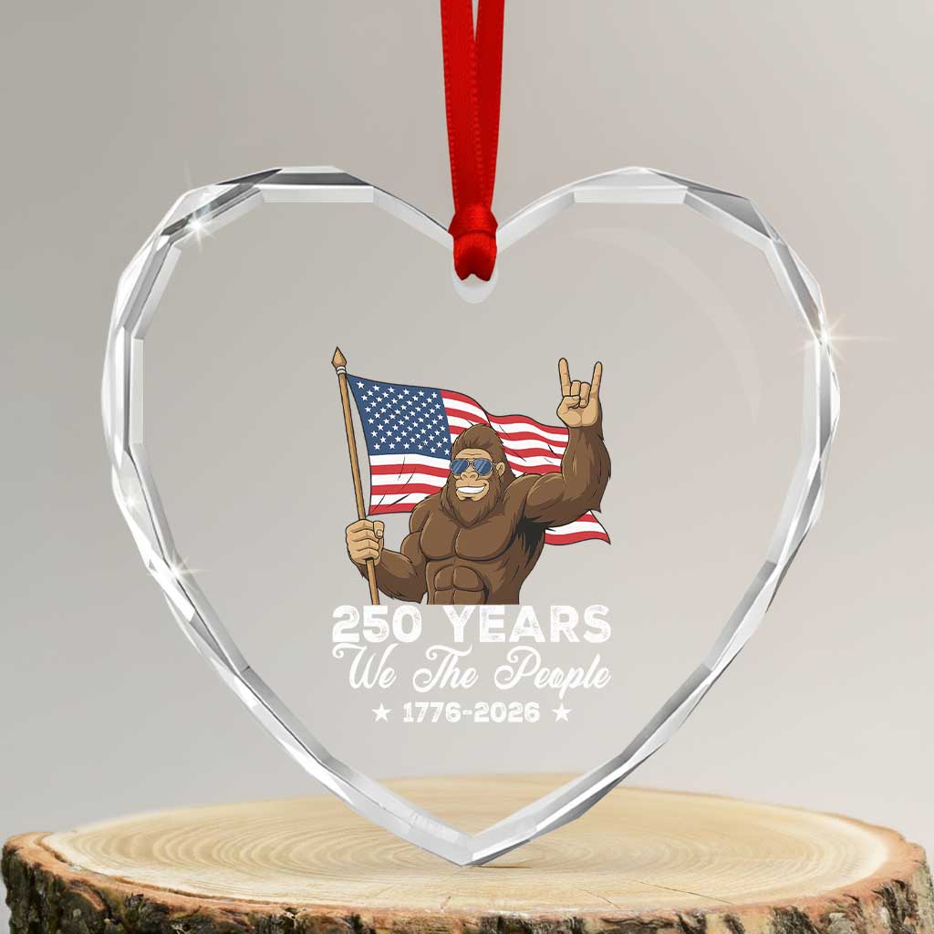 250 Years We The People Bigfoot Heart Crystal Glass Ornament Funny Patriotic 1776 to 2026 US Semiquincentennial - Wonder Print Shop