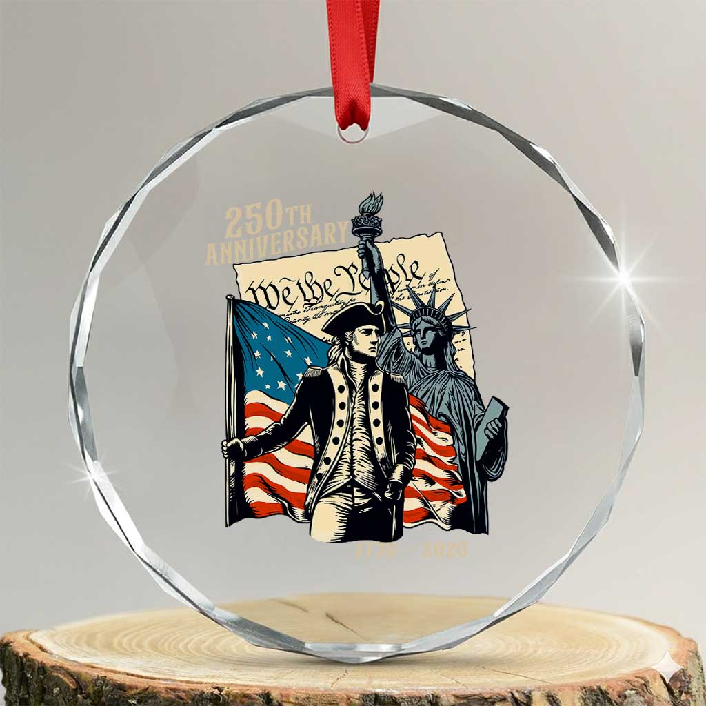 250th Anniversary 1776-2026 We The People Crystal Glass Ornament George Washington and Statue of Liberty History Pride