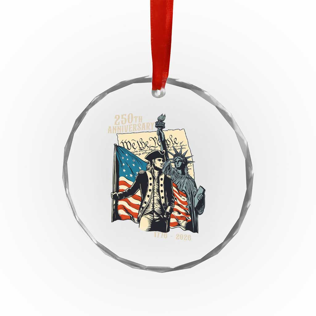 250th Anniversary 1776-2026 We The People Crystal Glass Ornament George Washington and Statue of Liberty History Pride