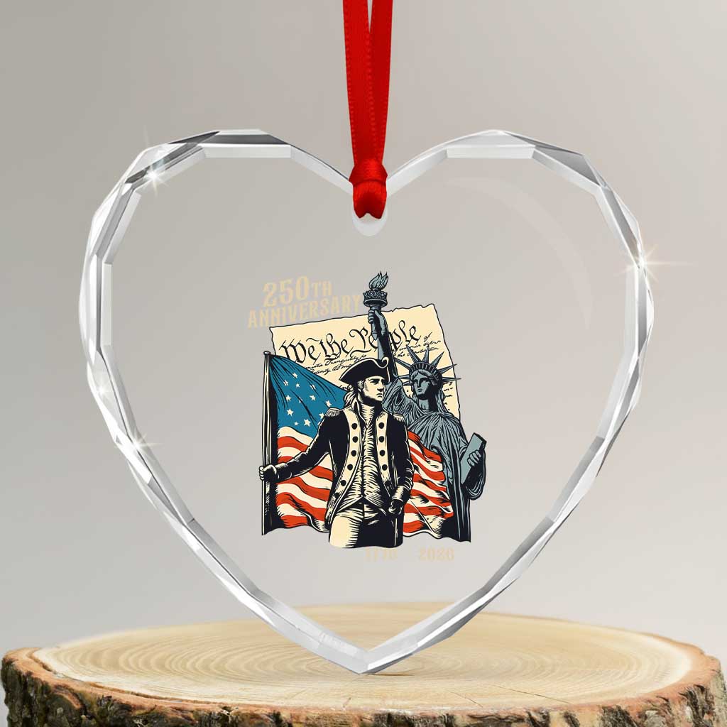 250th Anniversary 1776-2026 We The People Heart Crystal Glass Ornament George Washington and Statue of Liberty History Pride