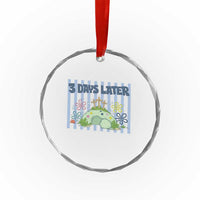 3 Days Later Crystal Glass Ornament Funny Easter Christian Faith Meme