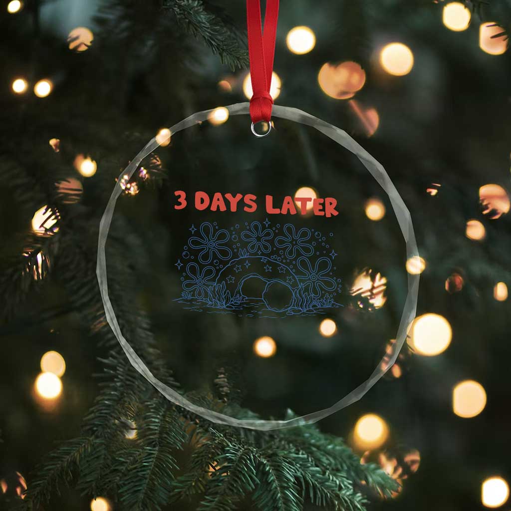 3 Days Later Crystal Glass Ornament Funny Easter Jesus Christian Meme