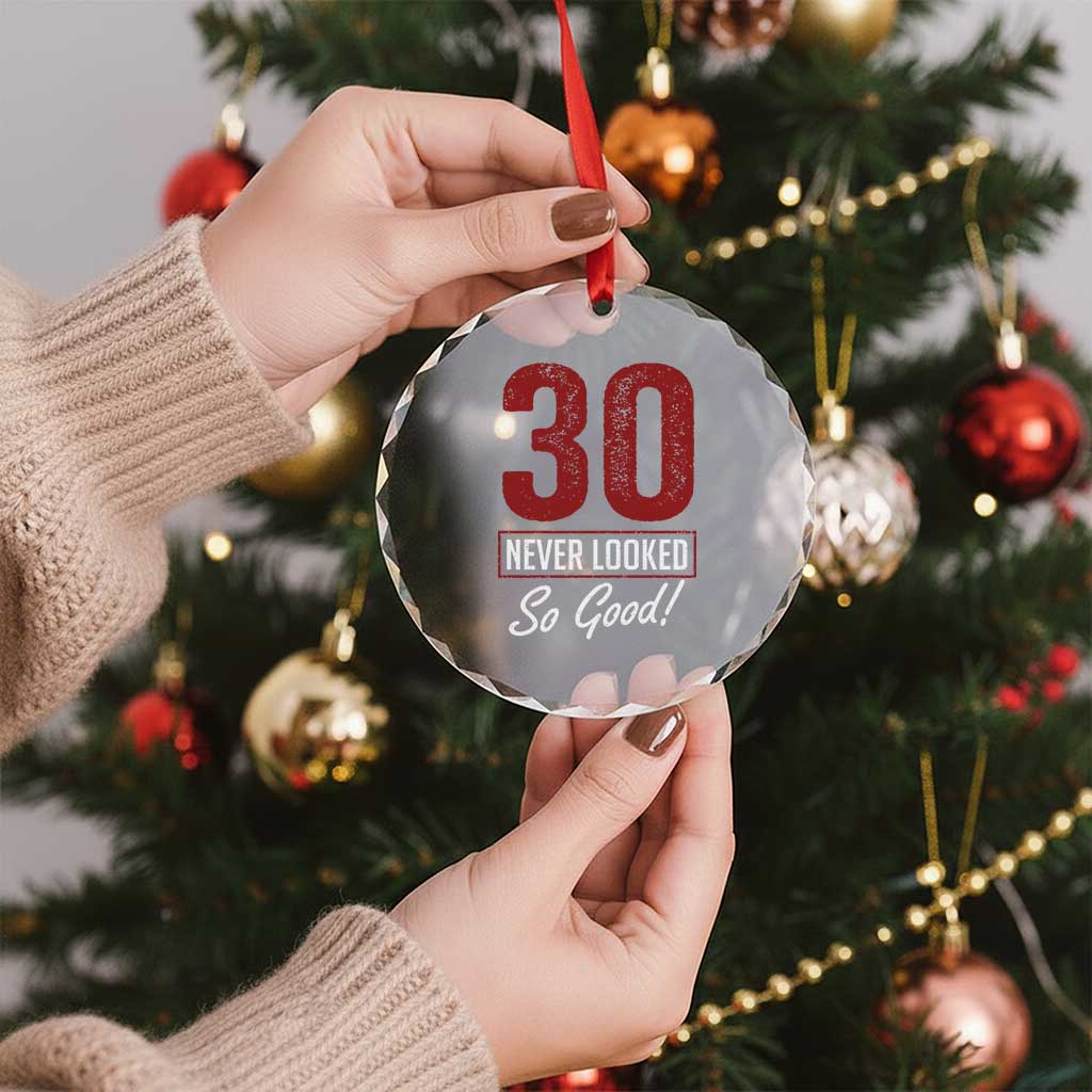 30 Never Looked So Good Funny 30th Birthday Crystal Glass Ornament