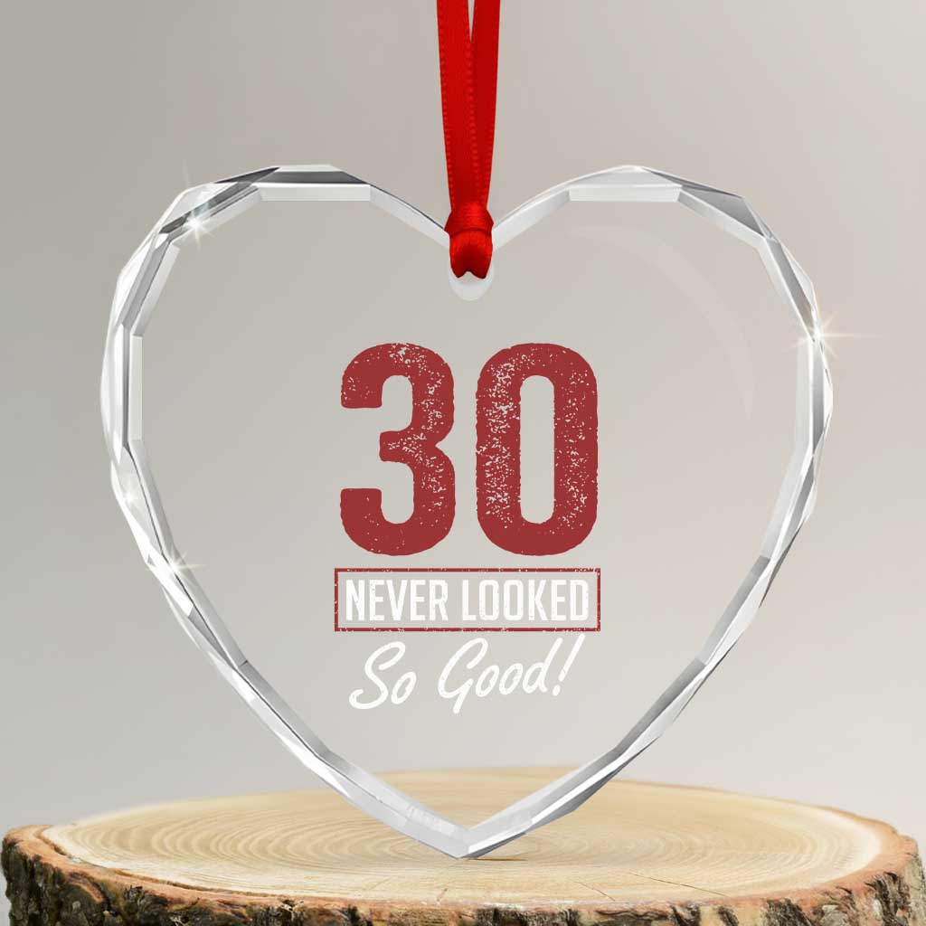 30 Never Looked So Good Funny 30th Birthday Heart Crystal Glass Ornament