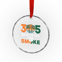 305 Give Us All the Smoke Crystal Glass Ornament Miami Fan South Florida Pride