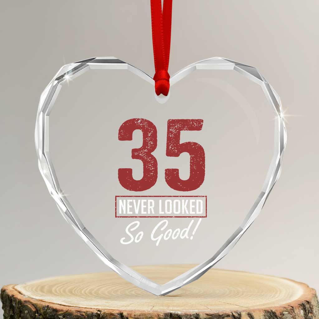 35 Never Looked So Good Funny 35th Birthday Heart Crystal Glass Ornament