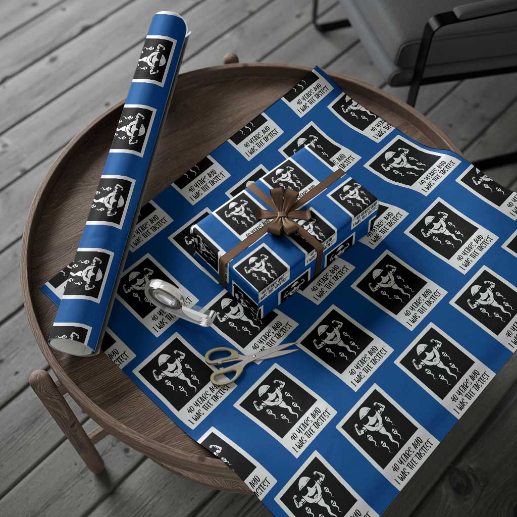 40 Years Ago I Was The Fastest Wrapping Paper Roll Funny Forty Birthday Gift