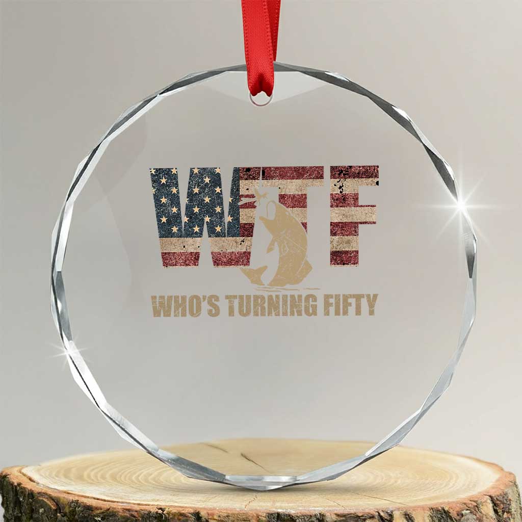 50th Birthday Crystal Glass Ornament Funny WTF Whos Turning Fifty Vintage Fishing 50 Year Old Gift