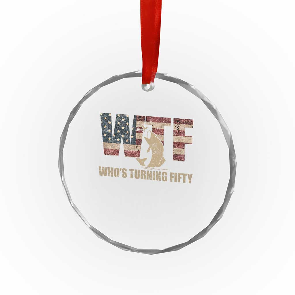 50th Birthday Crystal Glass Ornament Funny WTF Whos Turning Fifty Vintage Fishing 50 Year Old Gift