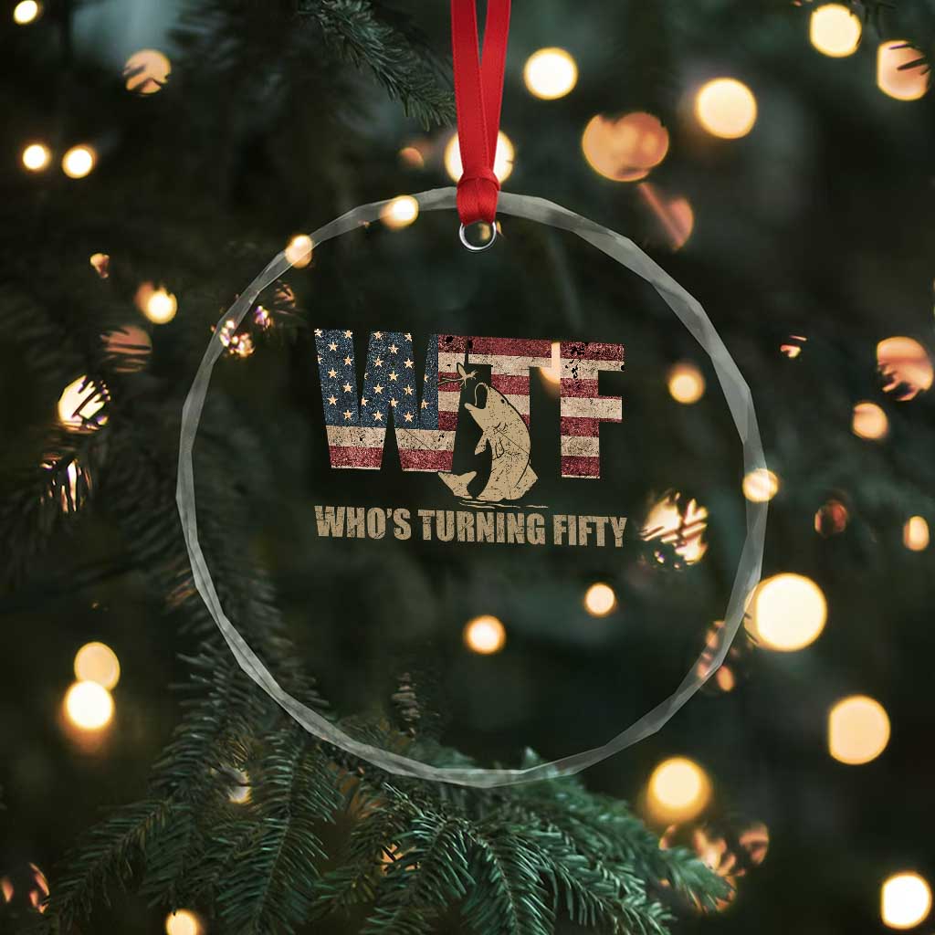 50th Birthday Crystal Glass Ornament Funny WTF Whos Turning Fifty Vintage Fishing 50 Year Old Gift