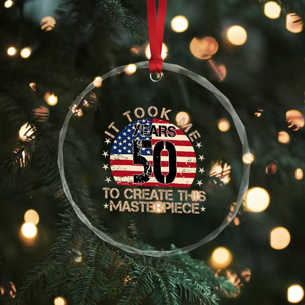 50th Birthday Crystal Glass Ornament It Took Me 50 Years To Create This Masterpiece Vintage American Flag
