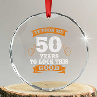 50th Birthday Gifts Crystal Glass Ornament 50 Year Old Gifts Took Me 50 Years To Look This Good