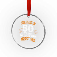 50th Birthday Gifts Crystal Glass Ornament 50 Year Old Gifts Took Me 50 Years To Look This Good