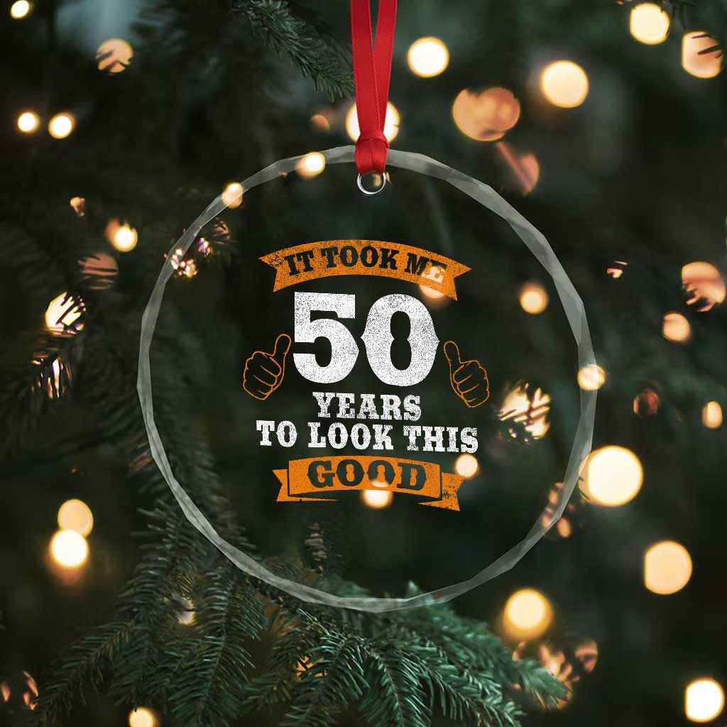 50th Birthday Gifts Crystal Glass Ornament 50 Year Old Gifts Took Me 50 Years To Look This Good
