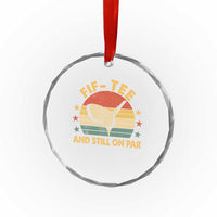 50th Birthday Golf Crystal Glass Ornament Funny Fif Tee And Still On Par 50 Years Old