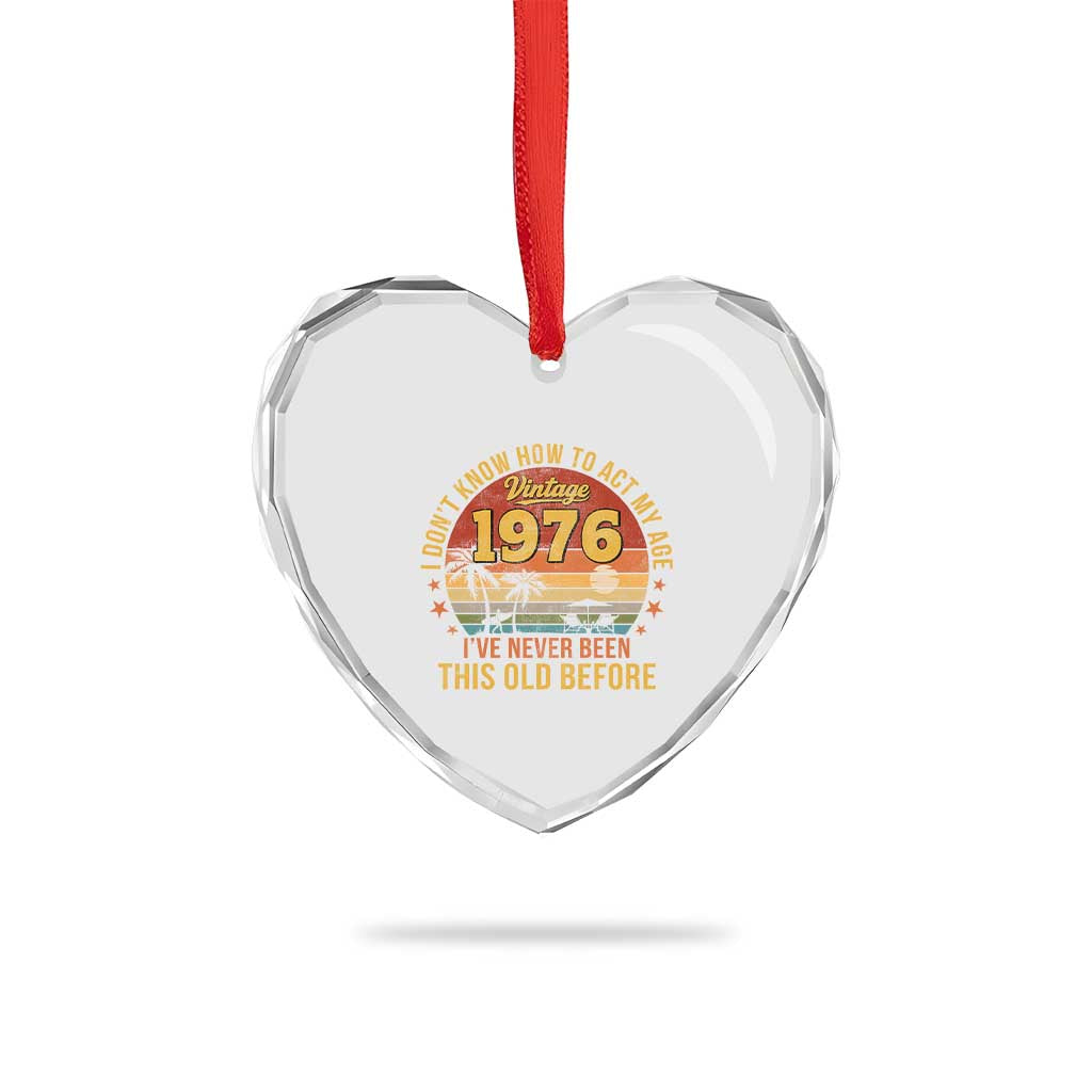 50th Birthday Vintage 1976 Heart Crystal Glass Ornament I Dont Know How To Act My Age Ive Never Been This Old Before