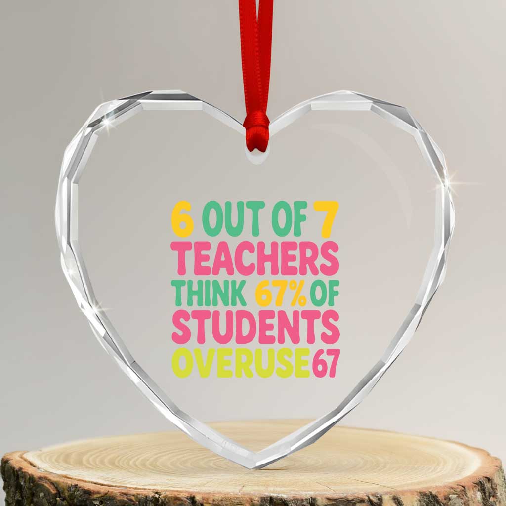 6 Out of 7 Teachers Think 67 Percent of Students Overuse 67 Heart Crystal Glass Ornament Funny Viral Meme Educators - Wonder Print Shop