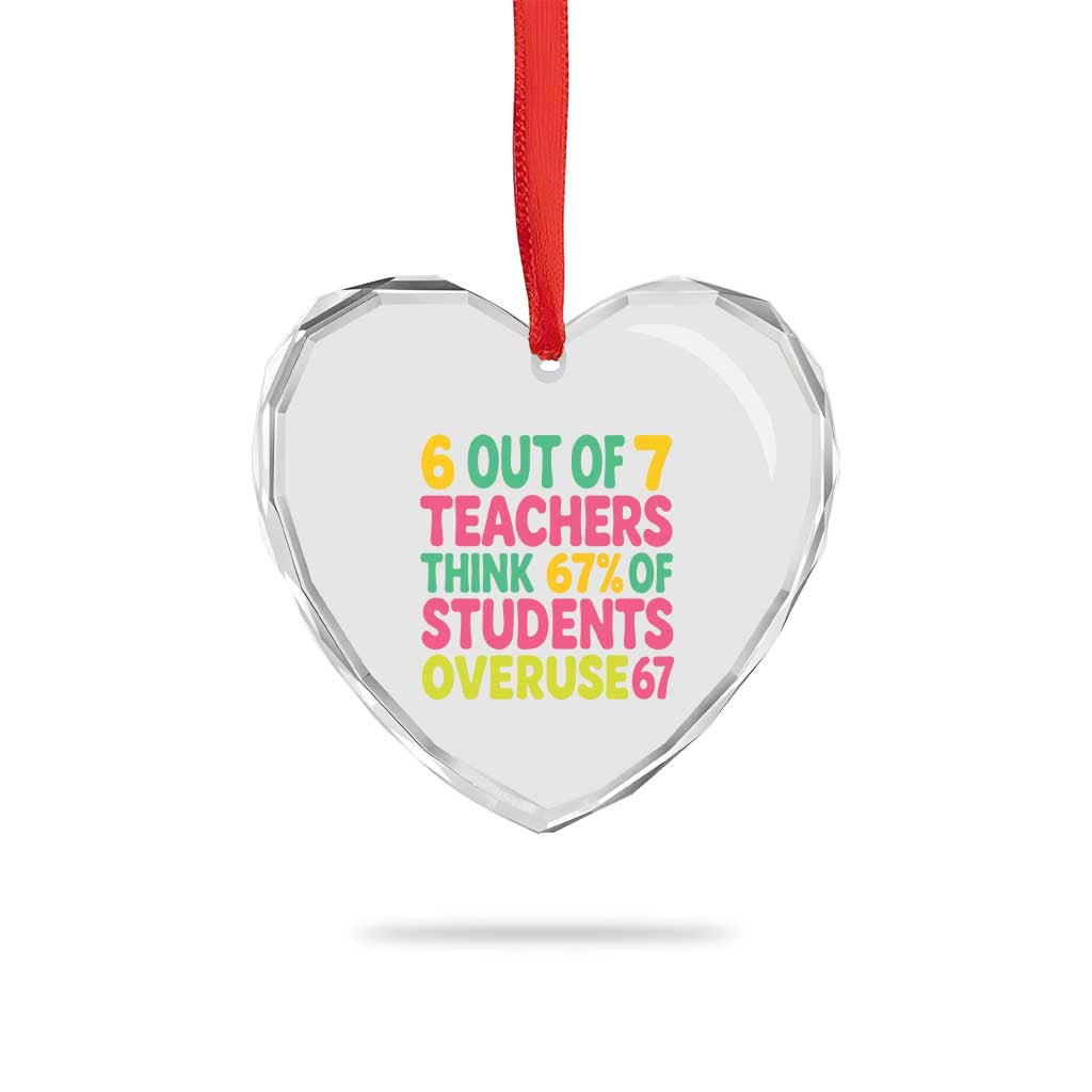 6 Out of 7 Teachers Think 67 Percent of Students Overuse 67 Heart Crystal Glass Ornament Funny Viral Meme Educators - Wonder Print Shop