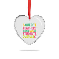 6 Out of 7 Teachers Think 67 Percent of Students Overuse 67 Heart Crystal Glass Ornament Funny Viral Meme Educators - Wonder Print Shop