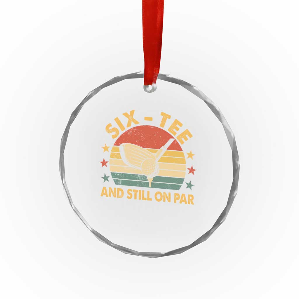 60th Birthday Golf Crystal Glass Ornament Funny Six Tee And Still On Par 60 Years Old