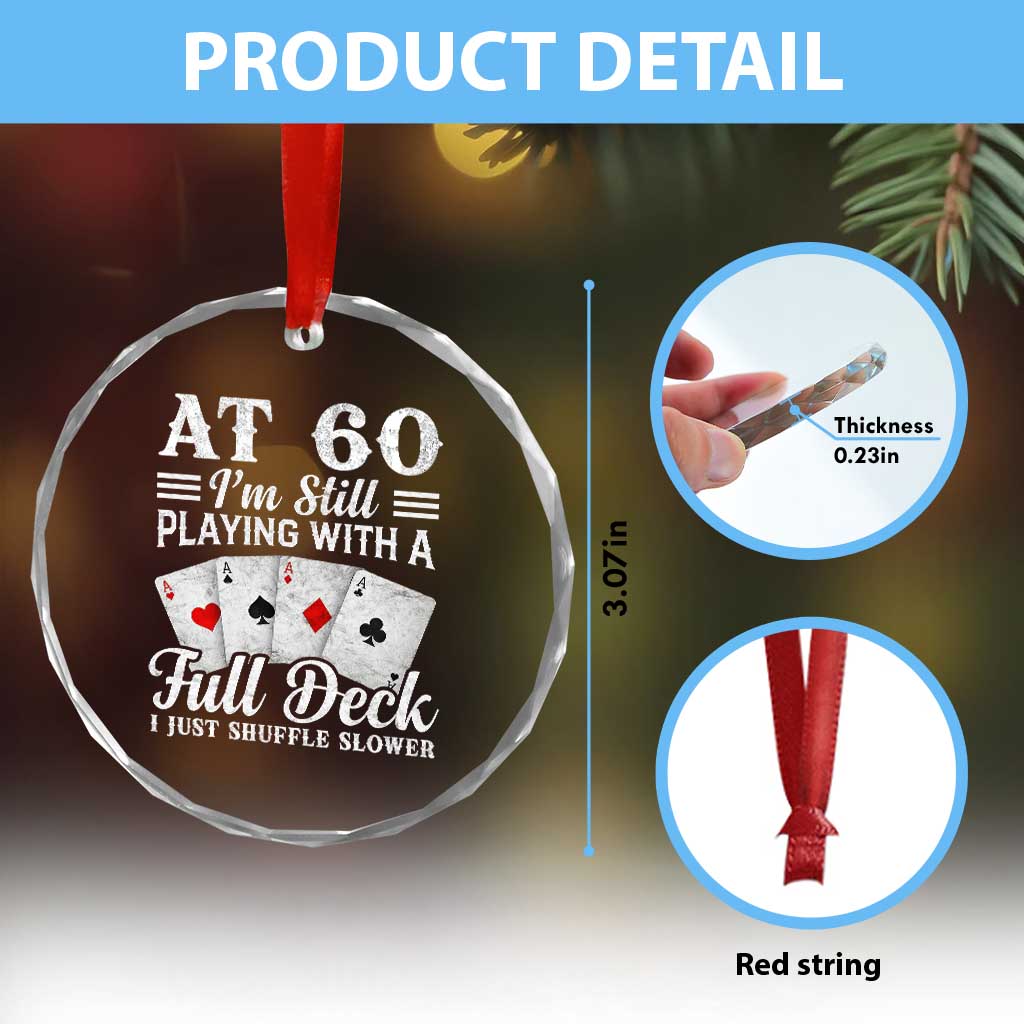 60th Birthday Poker Lover Crystal Glass Ornament At 60 I Am Still Playing With A Full Deck I Just Shuffle Slower