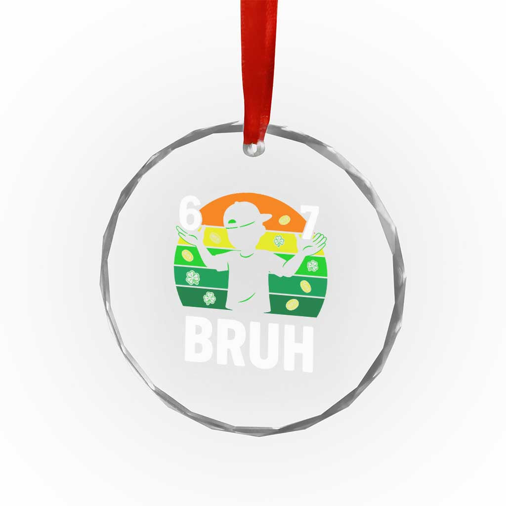 67 Bruh St Patricks Day Crystal Glass Ornament Funny Six Seven Boys Kids Meme