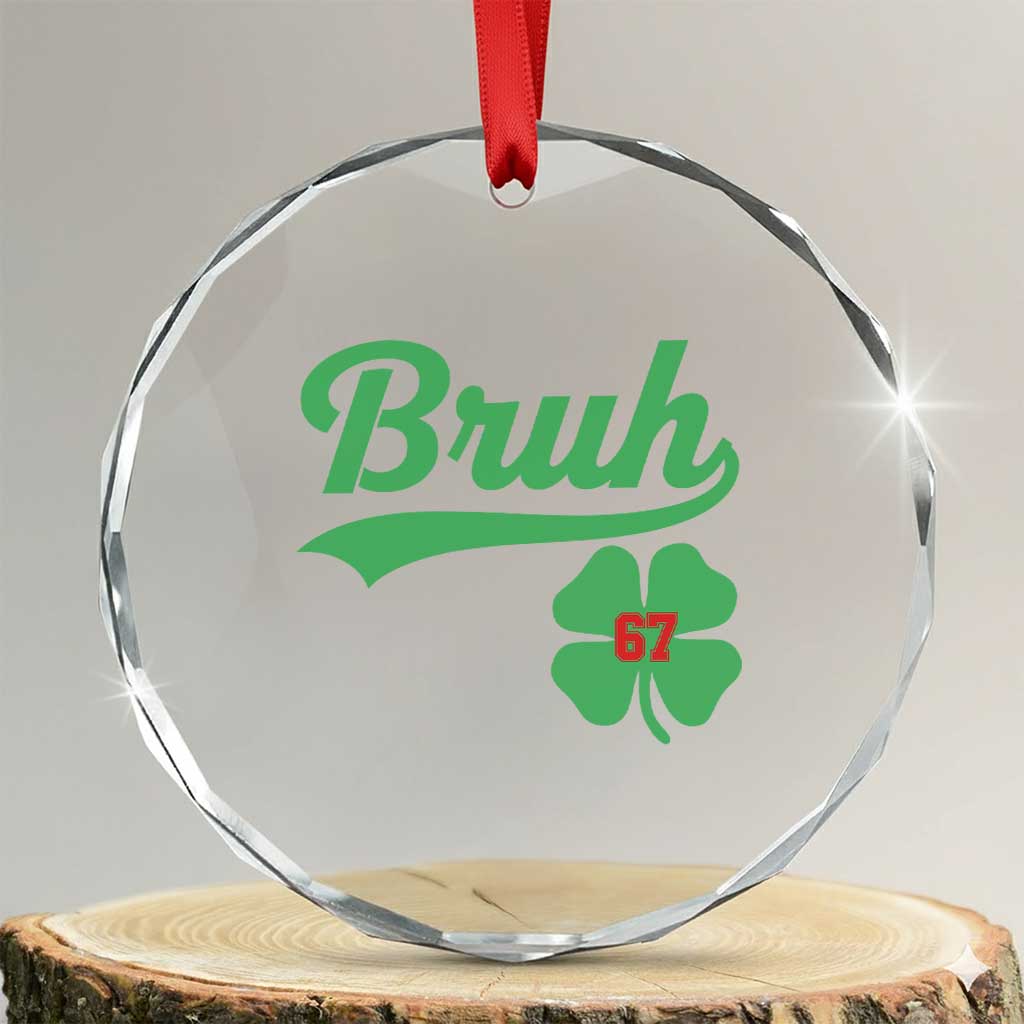 67 Bruh St Patricks Day Crystal Glass Ornament Funny Six Seven Shamrock Meme