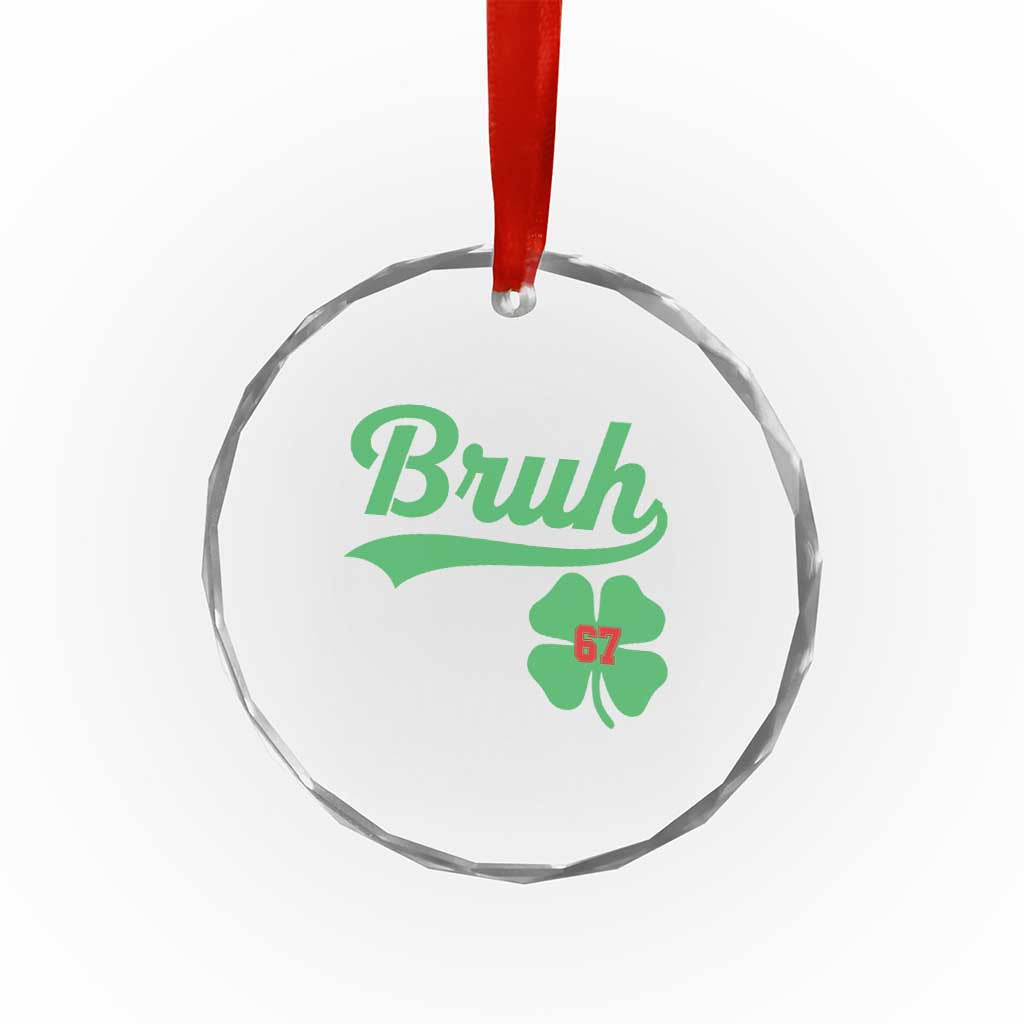 67 Bruh St Patricks Day Crystal Glass Ornament Funny Six Seven Shamrock Meme