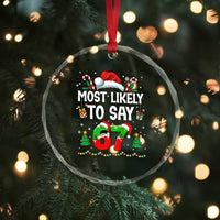 67 Christmas Crystal Glass Ornament Most Likely To 6 7 Meme Gen Alpha Slang - Wonder Print Shop