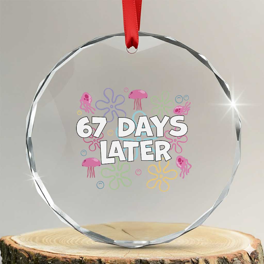 67 Days Later Crystal Glass Ornament Funny Six Seven 6 7 Meme Gen Alpha Slang Teacher Student - Wonder Print Shop