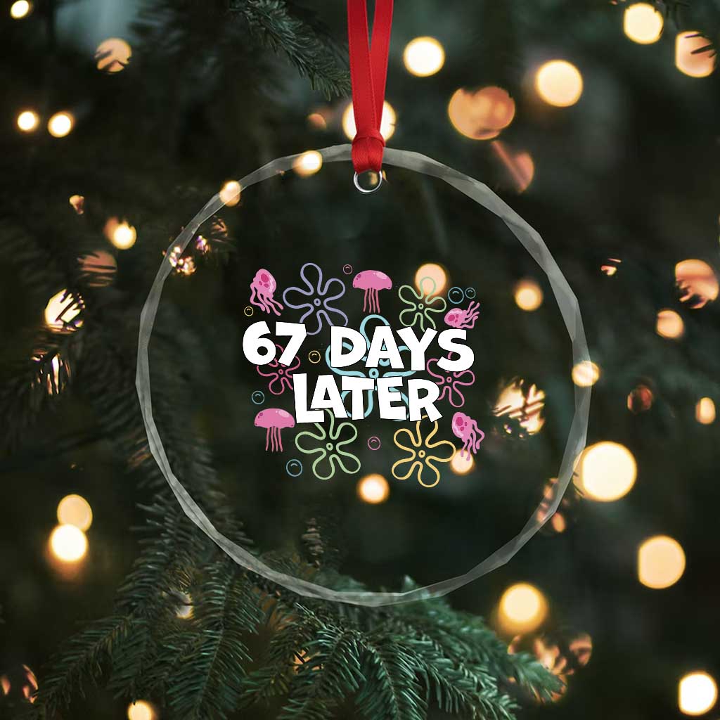 67 Days Later Crystal Glass Ornament Funny Six Seven 6 7 Meme Gen Alpha Slang Teacher Student - Wonder Print Shop