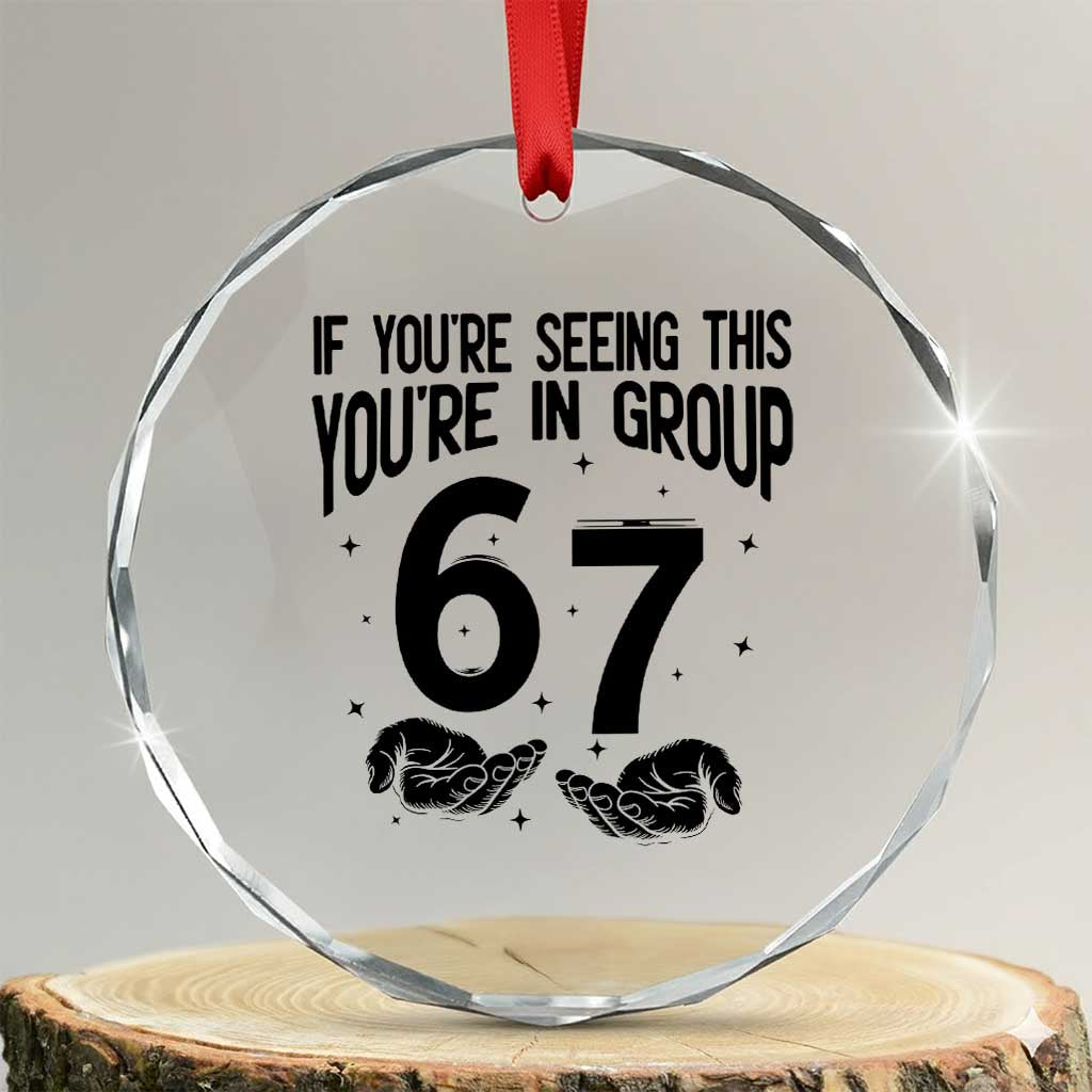 67 Six Seven Meme Crystal Glass Ornament If You Are Seeing This You Are in Group - Wonder Print Shop